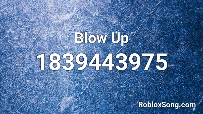 Blow Up Roblox ID