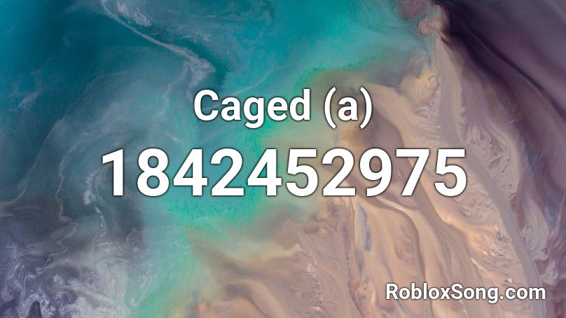 Caged (a) Roblox ID