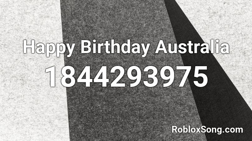 Happy Birthday Australia Roblox ID