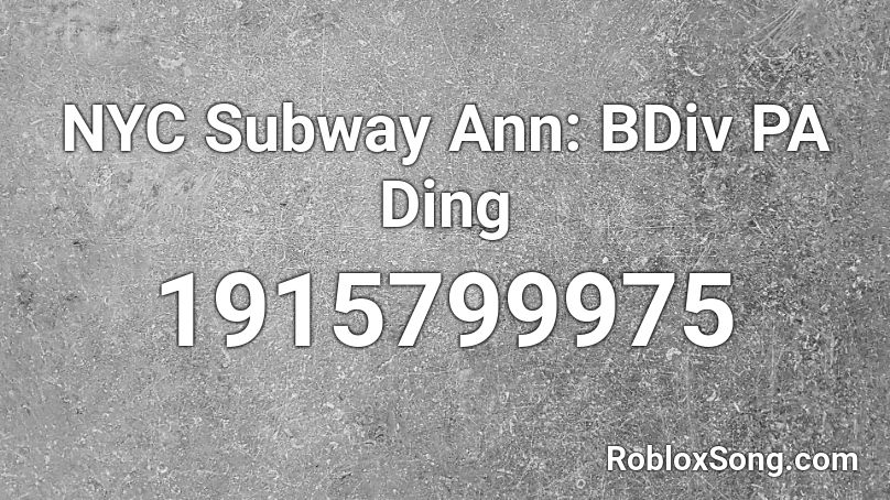 NYC Subway Ann: BDiv PA Ding Roblox ID