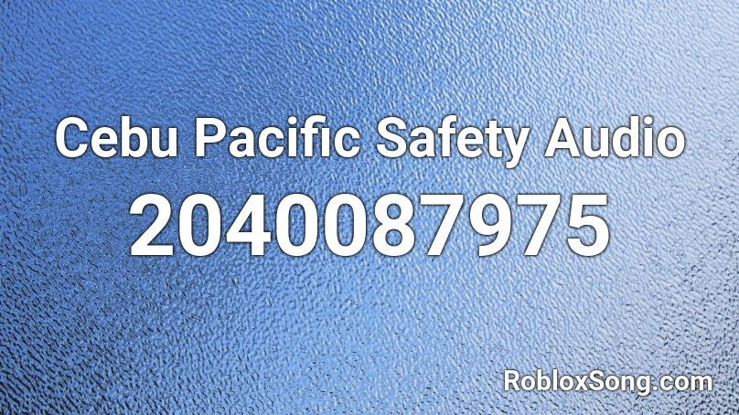Cebu Pacific Safety Audio Roblox ID