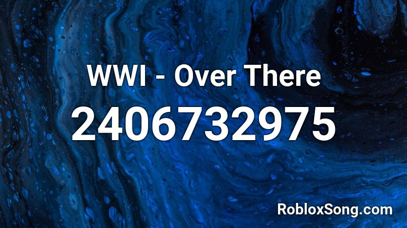 WWI - Over There Roblox ID