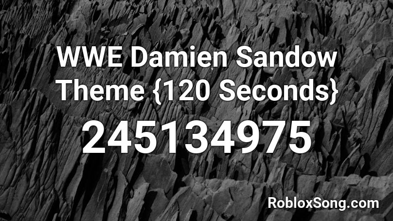 WWE Damien Sandow Theme {120 Seconds} Roblox ID