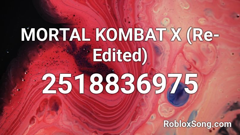 MORTAL KOMBAT X (Re-Edited) Roblox ID