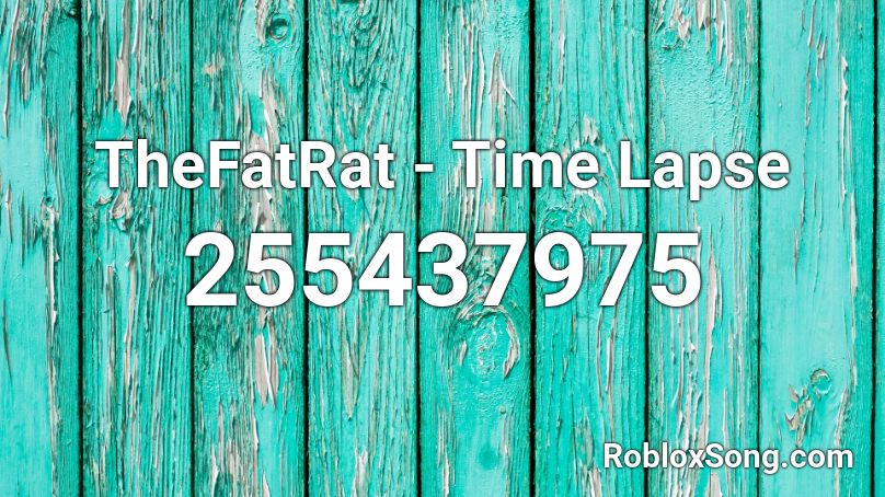 TheFatRat - Time Lapse Roblox ID