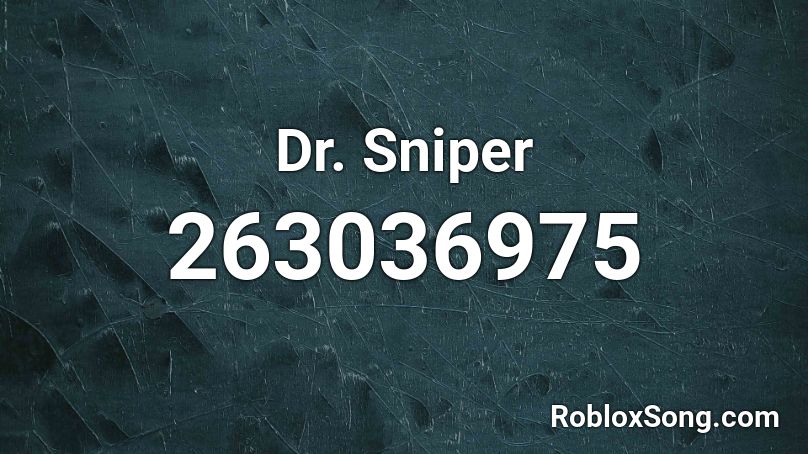 Dr. Sniper Roblox ID