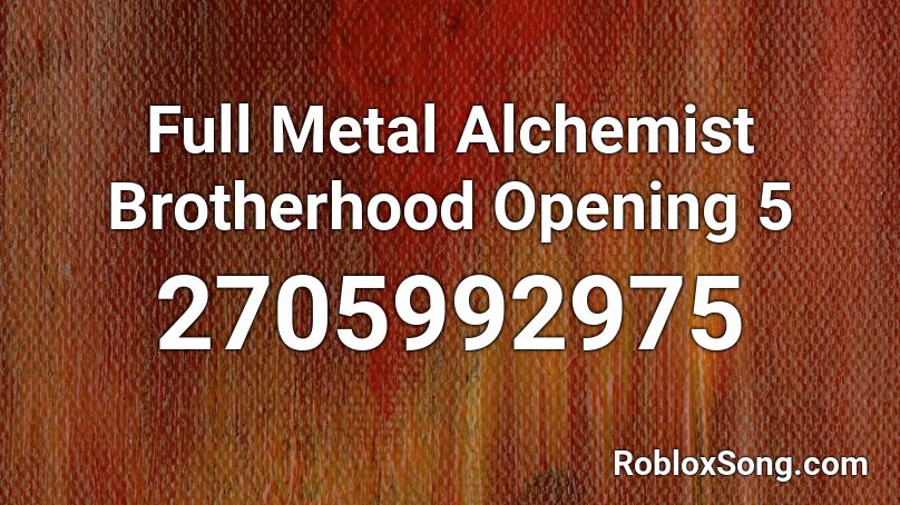 Full Metal Alchemist Brotherhood Opening 5 Roblox ID
