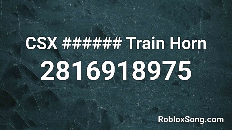 CSX ###### Train Horn Roblox ID