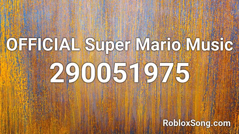 OFFICIAL Super Mario Music Roblox ID