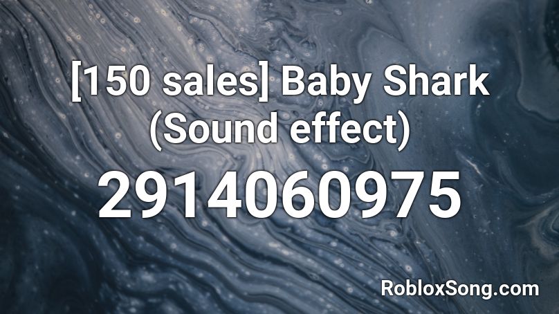 [150 sales] Baby Shark (Sound effect) Roblox ID