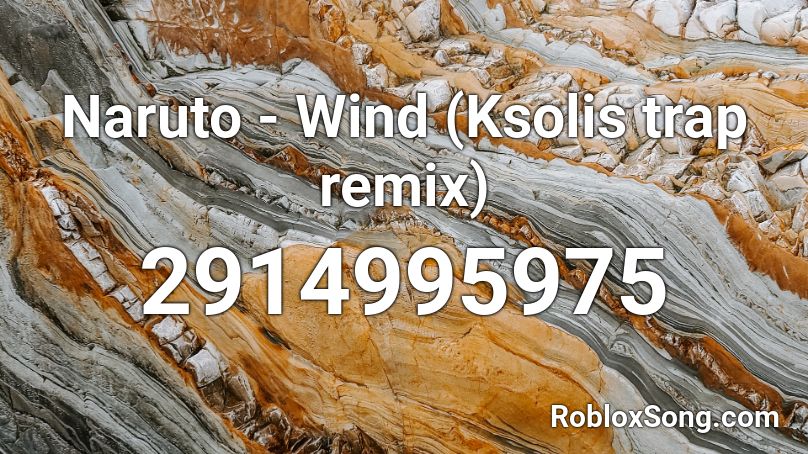 Naruto Wind Ksolis Trap Remix Roblox Id Roblox Music Codes - roblox code megalovania 975