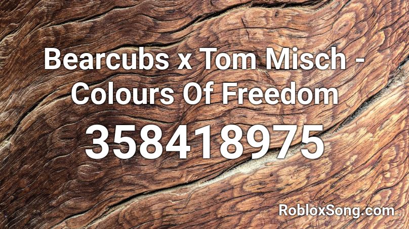 Bearcubs x Tom Misch - Colours Of Freedom  Roblox ID