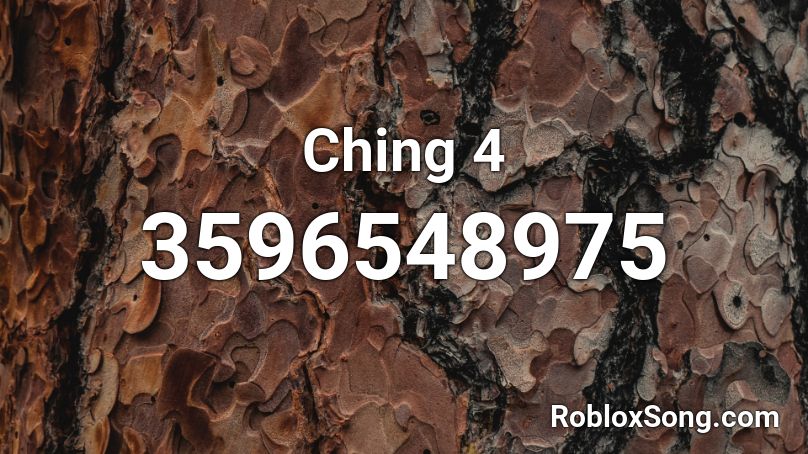 Ching 4 Roblox ID