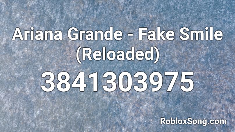 Ariana Grande Fake Smile Reloaded Roblox Id Roblox Music Codes - fake smile roblox id code