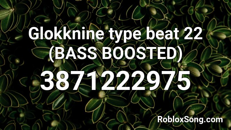 Glokknine type beat 22 (BASS BOOSTED) Roblox ID
