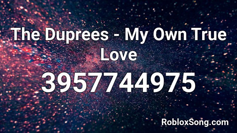 The Duprees - My Own True Love Roblox ID