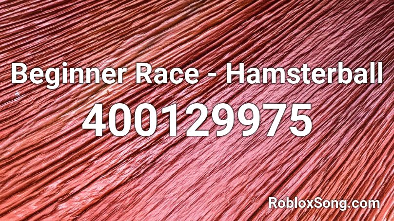 Beginner Race - Hamsterball Roblox ID