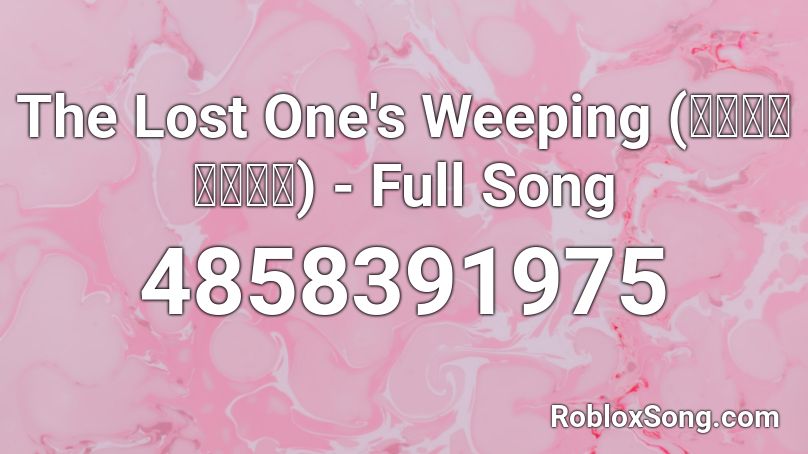 The Lost One's Weeping (ロストワンの号哭) - Full Song Roblox ID