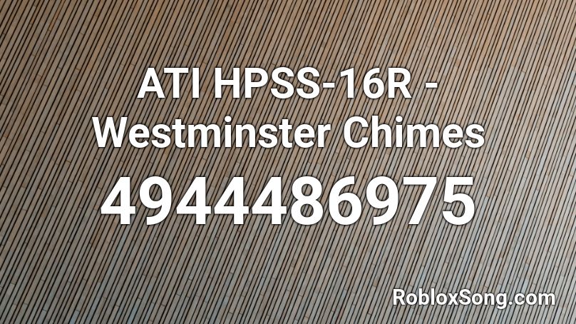 ATI HPSS-16R - Westminster Chimes Roblox ID