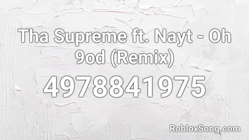 Tha Supreme ft. Nayt - Oh 9od (Remix) Roblox ID