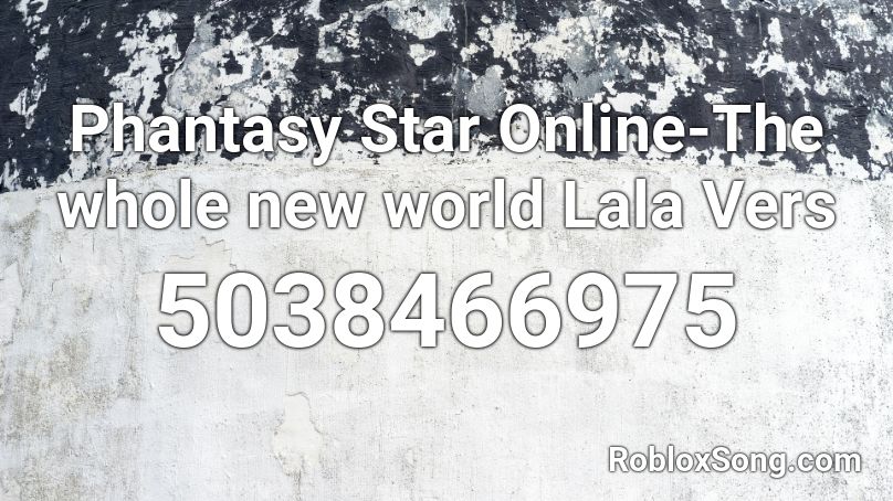 Phantasy Star Online-The whole new world Lala Vers Roblox ID