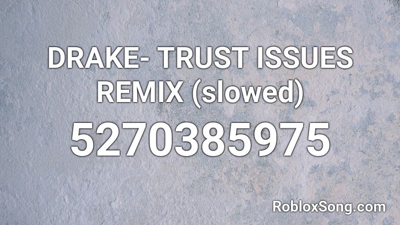 DRAKE- TRUST ISSUES REMIX (slowed) Roblox ID