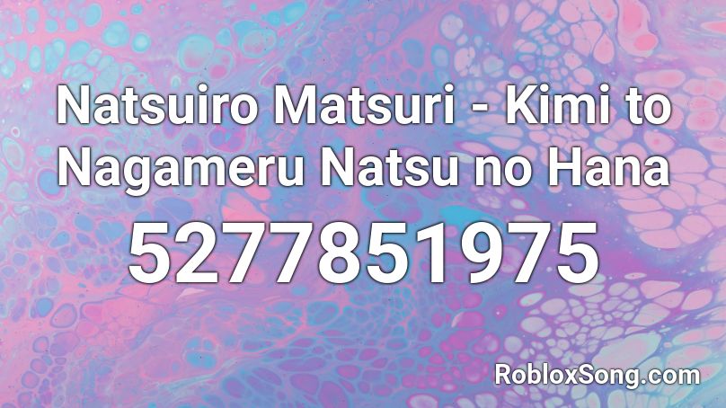 Natsuiro Matsuri - Kimi to Nagameru Natsu no Hana Roblox ID