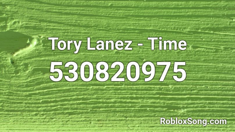 Tory Lanez - Time  Roblox ID