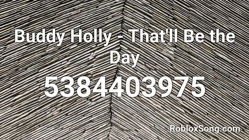 Buddy Holly - That'll Be the Day Roblox ID