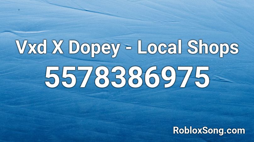 Vxd x Dopey - Local Shops Roblox ID
