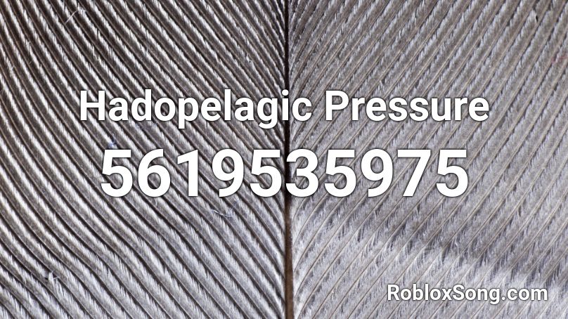 Hadopelagic Pressure Roblox ID