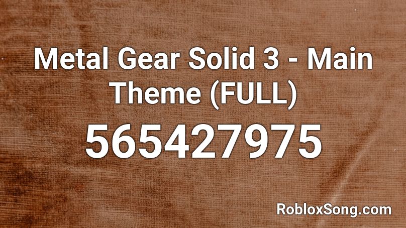 Metal Gear Solid 3 - Main Theme (FULL) Roblox ID