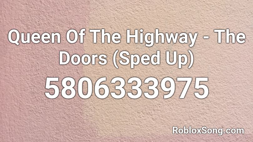 Queen Of The Highway - The Doors (Sped Up) Roblox ID