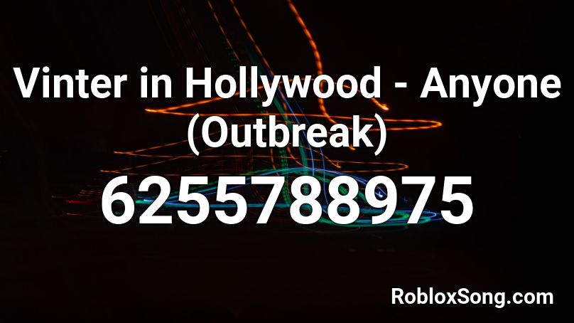 Vinter in Hollywood - Anyone (Outbreak) Roblox ID