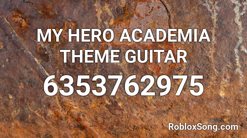 MY HERO ACADEMIA THEME GUITAR (ORIGINAL) Roblox ID