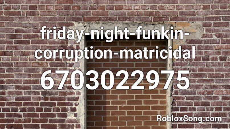 friday-night-funkin-corruption-matricidal Roblox ID