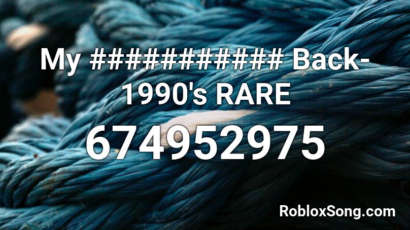 My ########### Back-1990's RARE Roblox ID