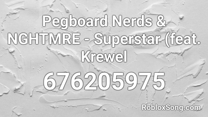 Pegboard Nerds & NGHTMRE - Superstar (feat. Krewel Roblox ID