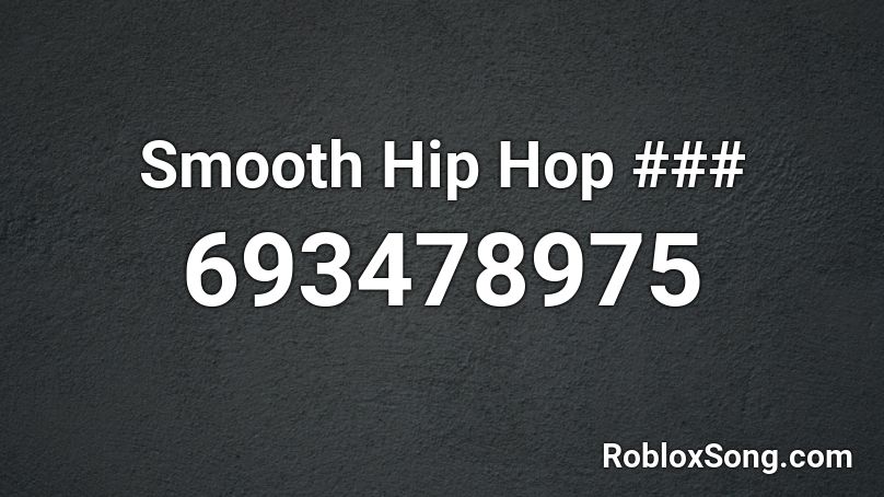Smooth Hip Hop ### Roblox ID