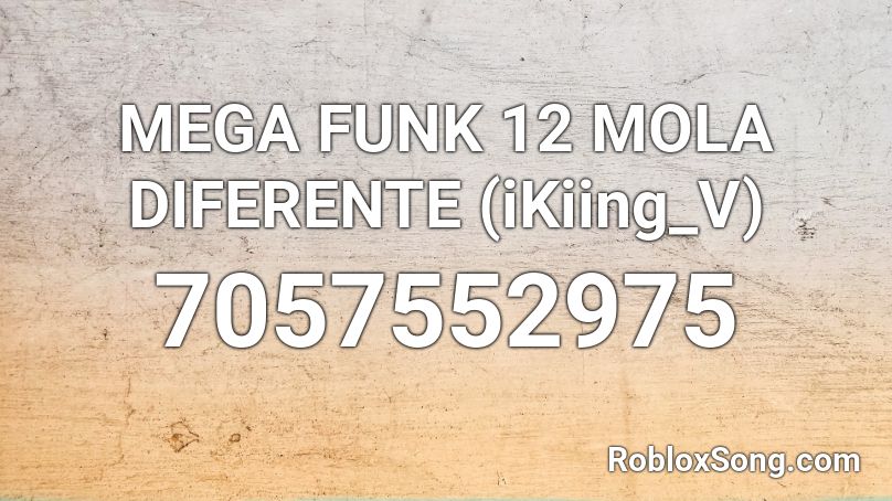MEGA FUNK 12 MOLA DIFERENTE (iKiing_V) Roblox ID - Roblox music codes