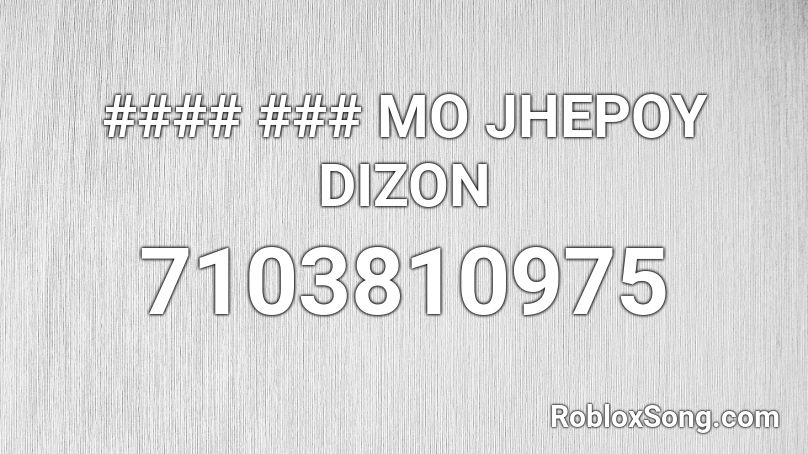 #### ### MO JHEPOY DIZON Roblox ID