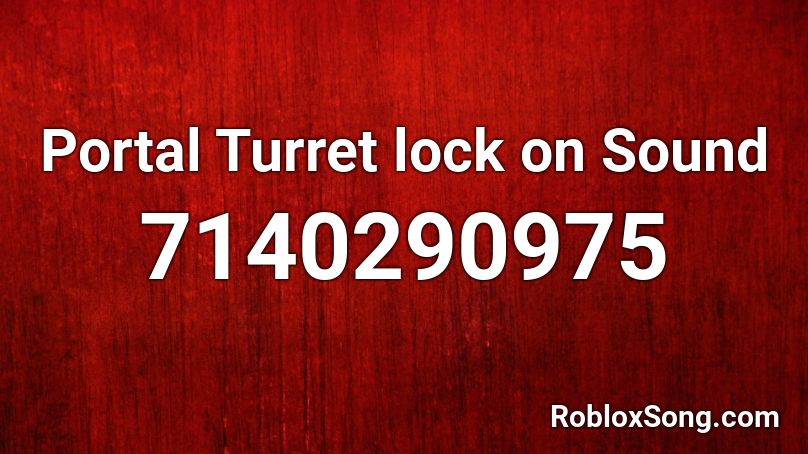 Portal Turret lock on Sound Roblox ID