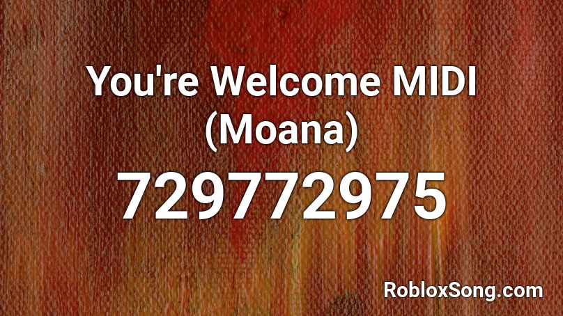 You Re Welcome Midi Moana Roblox Id Roblox Music Codes - you're welcome moana roblox id code