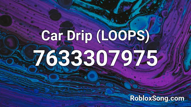 Car Drip (LOOPS) Roblox ID