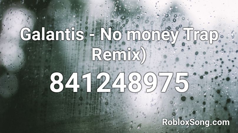 Galantis - No money Trap Remix) Roblox ID