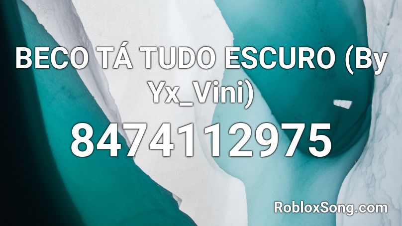 BECO TÁ TUDO ESCURO (By Yx_Vini) Roblox ID