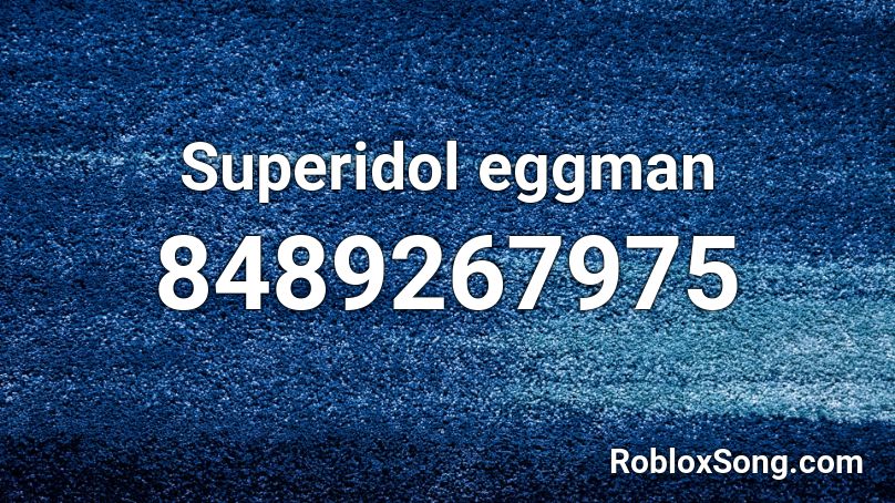 Superidol eggman Roblox ID
