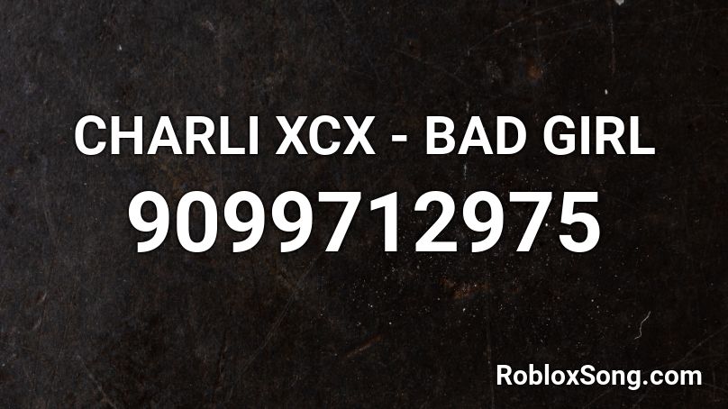 CHARLI XCX - BAD GIRL ON CONSTANT REPEAT Roblox ID