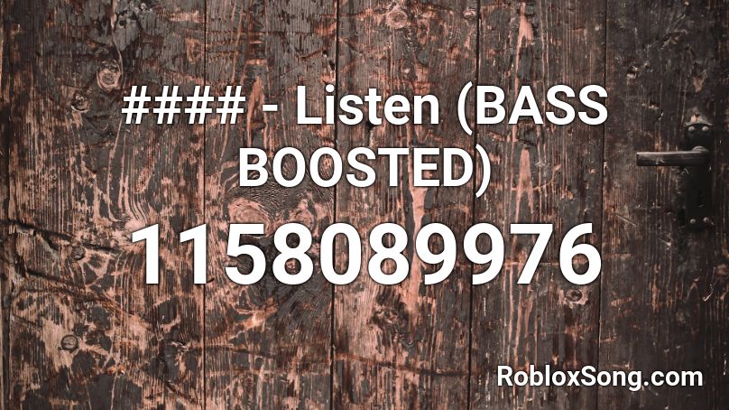 #### - Listen (BASS BOOSTED) Roblox ID