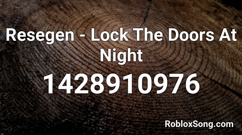 Resegen - Lock The Doors At Night Roblox ID